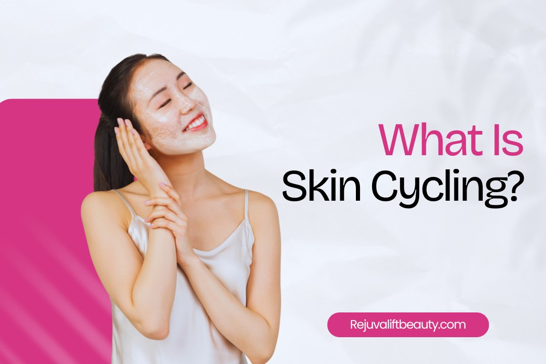What Is Skin Cycling How does Skin Cycling work